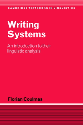 Writing Systems: An Introduction to Their Linguistic Analysis - Coulmas, Florian