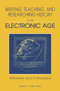 Writing, Teaching and Researching History in the Electronic Age: Historians and Computers