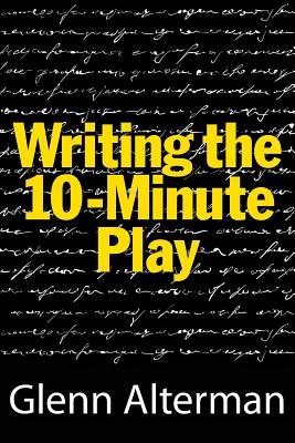 Writing the 10-Minute Play - Alterman, Glenn