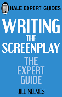 Writing the Screenplay - Nelmes, Jill