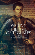 Writing the Time of Troubles: False Dmitry in Russian Literature