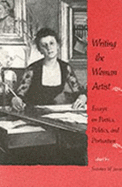 Writing the Woman Artist: Essays on Poetics, Politics, and Portraiture