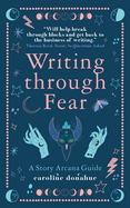 Writing Through Fear: A Story Arcana Guide