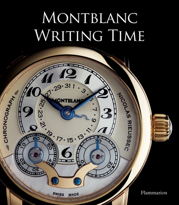 Writing Time: Montblanc - Cologni, Franco (Foreword by), and Brunner, Gisbert, and Meis, Reinhard