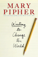 Writing to Change the World - Pipher, Mary