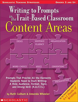 Writing to Prompts in the Trait-Based Clasroom: Content Areas - Culham, Ruth, and Wheeler, Amanda