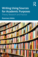 Writing Using Sources for Academic Purposes: Theory, Research and Practice