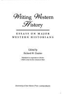 Writing Western History: Essays on Major Western Historians - Etulain, Richard W