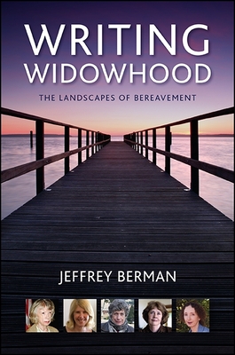 Writing Widowhood: The Landscapes of Bereavement - Berman, Jeffrey