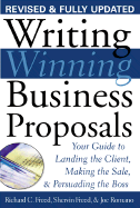 Writing Winning Business Proposals: Your Guide to Landing the Client, Making the Sale, Persuading the Boss