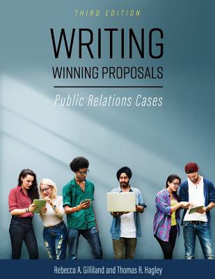 Writing Winning Proposals: Public Relations Cases - Gilliland, Rebecca a, and Hagley, Thomas R