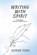 Writing with Spirit: A Journey to Spiritual Enlightenment