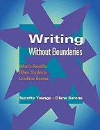 Writing Without Boundaries: What's Possible When Students Combine Genres