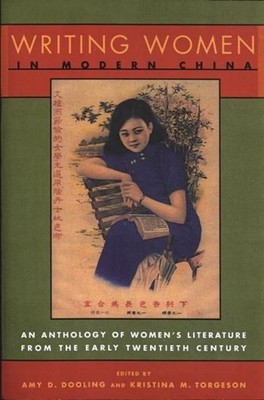 Writing Women in Modern China: The Revolutionary Years, 1936-1976 - Dooling, Amy (Editor), and Torgeson, Kristina (Editor)