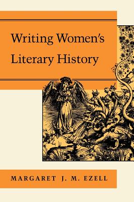 Writing Women's Literary History - Ezell, Margaret J M