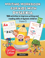 Writing Workbook for Kids with Dyslexia. 100 activities to improve writing and reading skills of dyslexic children. Full color edition. Volume 3
