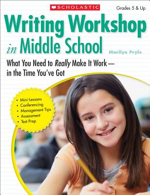 Writing Workshop in Middle School: What You Need to Really Make It Work in the Time You've Got - Pryle, Marilyn