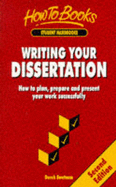 Writing Your Dissertation: How to Plan, Prepare and Present Your Work Successfully - Swetnam, Derek