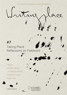 Writingplace Journal for Architecture and Literature 7: Taking Place: Reflections on Fieldwork
