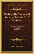 Writings by and about James Abbott McNeill Whistler: A Bibliography (1910)