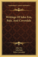 Writings of John Fox, Bale, and Coverdale