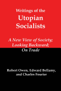 Writings of the Utopian Socialists: A New View of Society, Looking Backward, on Trade