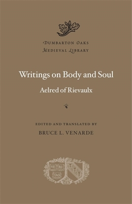 Writings on Body and Soul - Rievaulx, Aelred Of, and Venarde, Bruce L (Translated by)