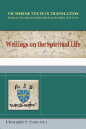 Writings on the Spiritual Life: A Selection of Works of Hugh, Adam, Achard, Richard, Walter, and Godfrey of St Victor