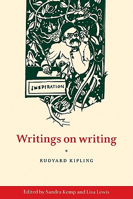 Writings on Writing - Kipling, Rudyard, and Kemp, Sandra (Editor), and Lewis, Lisa, Ph.D. (Editor)