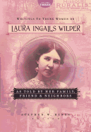 Writings to Young Women on Laura Ingalls Wilder as Told by Her Family, Friends, and Neighbors