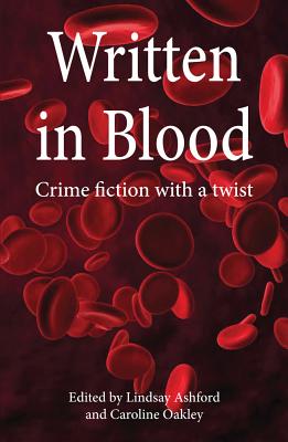 Written in Blood - Ashford, Lindsay (Editor), and Oakley, Caroline (Editor)