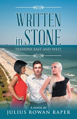 Written In Stone: Passions East and West - Raper, Julius Rowan