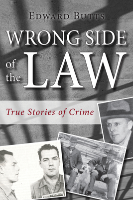 Wrong Side of the Law: True Stories of Crime - Butts, Edward