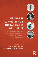 Wrongful Convictions and Miscarriages of Justice: Causes and Remedies in North American and European Criminal Justice Systems