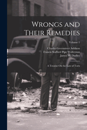 Wrongs and Their Remedies: A Treatise On the Law of Torts; Volume 1