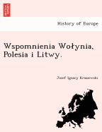 Wspomnienia Wo Ynia, Polesia I Litwy.