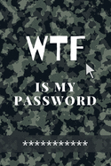 WTF Is my Password: Amazing Green Camouflage Logbook for all your Websites, Usernames and Passwords Small Size 6 x 9"