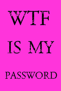 Wtf Is My Password: Keep track of usernames, passwords, web addresses in one easy & organized location -Red Cover
