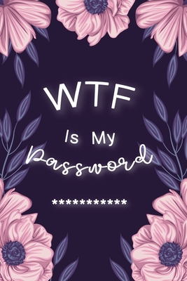 WTF Is My Password: Password Book Log Book AlphabeticalPocket Size Purple Flower Cover Black Frame 6" x 9" - Publishing, Paper Kate