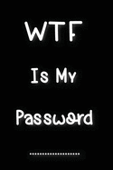 WTF Is My Password: Password Log Book And Internet Password Alphabetical Pocket Size Small Organizer Black Frame 6" x 9" Black For Men Women