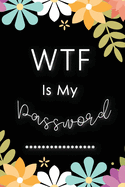 WTF Is My Password: Password Log Book And Internet Password Alphabetical Pocket Size Small Organizer Black Frame 6" x 9" Flower For Women