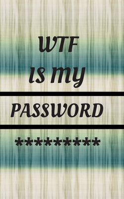 WTF Is My Password: Small Pocket Log Book With Alphabetical Tabs, Address Website & Password Record Manager, Reminder Organizer Journal - Press, Five Star