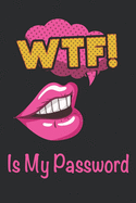 WTF Is My Password: WTF Is My Password Book And Other Sh t I Can't Remember.-Gifts for Christmas, Birthday and Valentine's Day.-Cream Paper.
