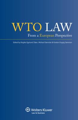 Wto Law: From a European Perspective - Olsen, Birgitte Egelund, and Michael Steinicke