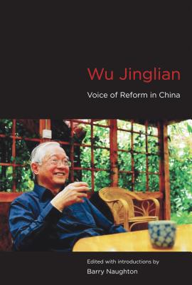 Wu Jinglian: Voice of Reform in China - Naughton, Barry J. (Editor)