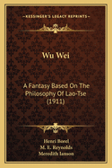Wu Wei: A Fantasy Based on the Philosophy of Lao-Tse (1911)