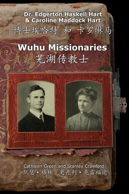 Wuhu Missionaries - Crawford, Stanley, and Green, Cathleen Crawford (Contributions by), and Crawford, Stanley (Compiled by)