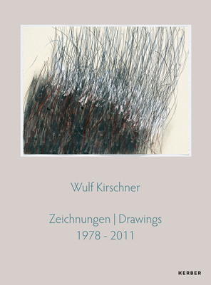 Wulf Kirschner: Drawings 1978-2011 - Kirschner, Wulf, and Sairally, Alexander (Editor), and Beyer, Jonas (Text by)