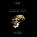 Wunderkammer: Bach, Barrire, Forqueray, Couperin
