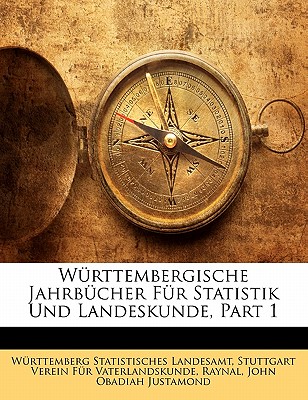 Wurttembergische Jahrbucher Fur Statistik Und Landeskunde - Landesamt, Wurttemberg Statistisches, and Verein Fur Vaterlandskunde, Stuttgart